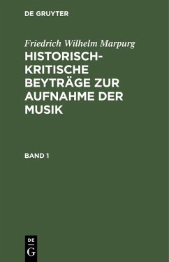 Friedrich Wilhelm Marpurg: Historisch-kritische Beyträge zur Aufnahme der Musik. Band 1 (eBook, PDF) - Marpurg, Friedrich Wilhelm