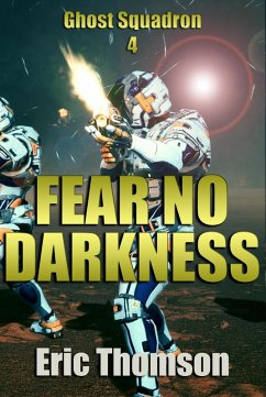 Fear No Darkness (Ghost Squadron, #4) (eBook, ePUB) - Thomson, Eric