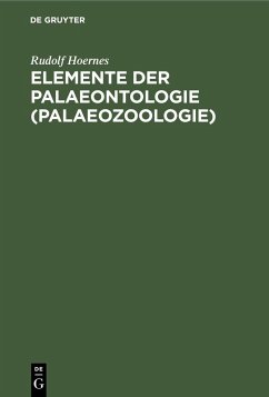 Elemente der Palaeontologie (Palaeozoologie) (eBook, PDF) - Hoernes, Rudolf