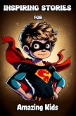 Inspiring Stories for Amazing Kids (eBook, ePUB) Inspiring Stories for Amazing Kids (eBook, ePUB)