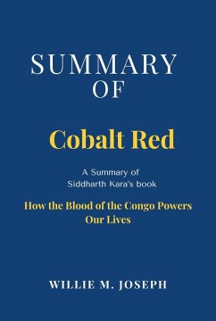 Summary of Cobalt Red by Siddharth Kara: How the Blood of the Congo Powers Our Lives (eBook, ePUB) - Joseph, Willie M.