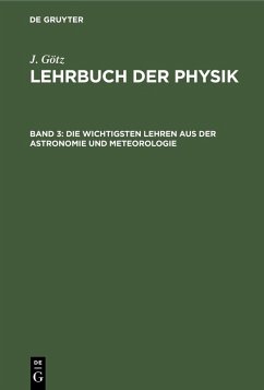 Die wichtigsten Lehren aus der Astronomie und Meteorologie (eBook, PDF) - Götz, J. Die wichtigsten Lehren aus der Astronomie und Meteorologie (eBook, PDF) - Götz, J.