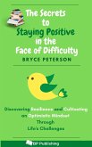 The Secrets to Staying Positive in the Face of Difficulty (Self Awareness, #5) (eBook, ePUB)