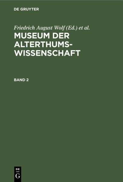 Museum der Alterthums-Wissenschaft. Band 2 (eBook, PDF) Museum der Alterthums-Wissenschaft. Band 2 (eBook, PDF)