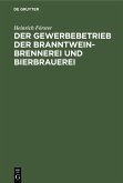 Der Gewerbebetrieb der Branntweinbrennerei und Bierbrauerei (eBook, PDF)