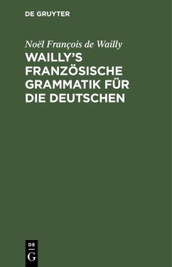 Wailly's französische Grammatik für die Deutschen (eBook, PDF) - Wailly, Noël François de