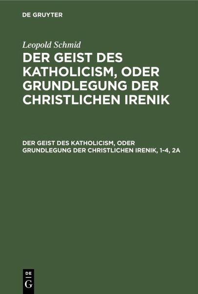 Der Geist des Katholicism, oder Grundlegung der christlichen Irenik (eBook, PDF) Der Geist des Katholicism, oder Grundlegung der christlichen Irenik (eBook, PDF)