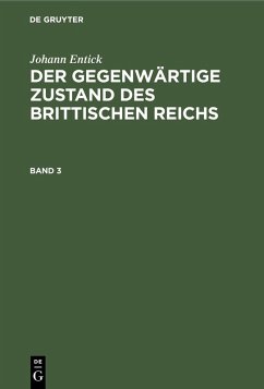Johann Entick: Der gegenwärtige Zustand des brittischen Reichs. Band 3 (eBook, PDF) - Entick, Johann