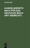 Handelsgesetzbuch für das deutsche Reich (mit Seerecht) (eBook, PDF)