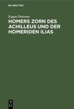 Homers Zorn des Achilleus und der Homeriden Ilias (eBook, PDF) - Petersen, Eugen
