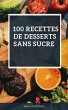 100 recettes de desserts sans sucre... - Bild 1