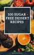 100 sugar -free dessert recipes (eBook,... - Bild 1
