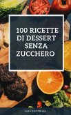 100 ricette di dessert senza zucchero (eBook, ePUB)