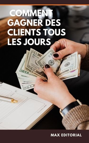 Comment gagner des clients tous les jours (eBook, ePUB) Comment gagner des clients tous les jours (eBook, ePUB)