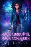 Magic Corrupts, Magic Conquers (eBook, ePUB)