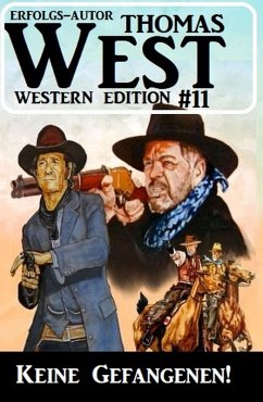 Keine Gefangenen! Thomas West Western Edition 11 (eBook, ePUB) - West, Thomas