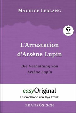 Arsène Lupin - 1 / L'Arrestation d'Arsène Lupin / Die Verhaftung von d'Arsène Lupin (Buch + Audio-CD) - Lesemethode von Ilya Frank - Zweisprachige Ausgabe Französisch-Deutsch - Leblanc, Maurice