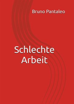 Schlechte Arbeit (eBook, ePUB) - Pantaleo, Bruno