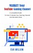 Market Your YouTube Gaming Channel: A... - Bild 1