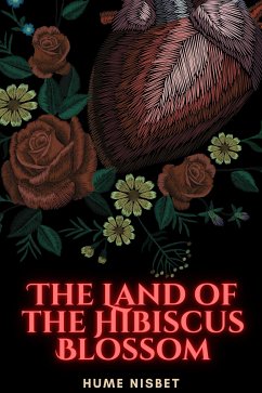 The Land of the Hibiscus Blossom (eBook, ePUB) - Nisbet, Hume