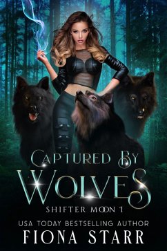 Captured by Wolves (Shifter Moon, #1) (eBook, ePUB) - Starr, Fiona