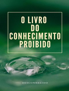 O Livro do Conhecimento Proibido (traduzido) (eBook, ePUB) - Desconhecido