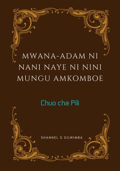 Mwana-Adam ni Nani Naye ni Nini Mungu Amkomboe (Chuo cha Pili, #2) (eBook, ePUB) - Silwimba, Shannel S