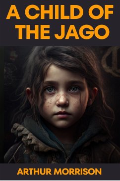 A Child Of The Jago (eBook, ePUB) - Morrison, Arthur