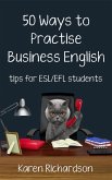 Fifty Ways to Practise Business English: Tips for ESL/EFL Students (Fifty Ways to Practice: Tips for ESL/EFL Teachers) (eBook, ePUB)