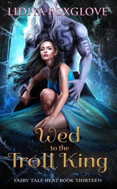 Cover Wed to the Troll King (Fairy Tale Heat, #13) (eBook, ePUB)