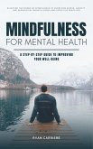 Mindfulness for Mental Health: A Step-by-Step Guide to Improving Your Well-being (The Mindful Life Series, #1) (eBook, ePUB)