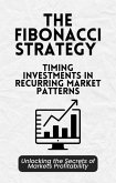 The Fibonacci Strategy for Timing Investments in Recurring Market Patterns (eBook, ePUB)
