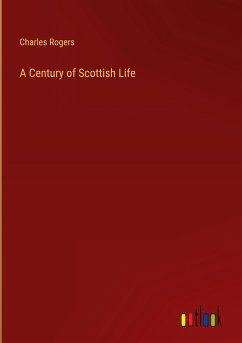 A Century of Scottish Life - Rogers, Charles