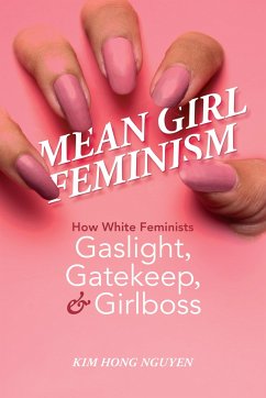 Mean Girl Feminism - Nguyen, Kim Hong