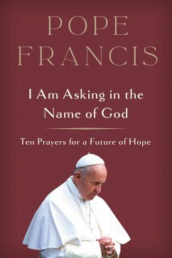 I Am Asking in the Name of God - Pope Francis