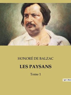 LES PAYSANS - de Balzac, Honoré