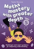 Year 5 Maths Mastery with Greater Depth: Teacher Resources - Online Download