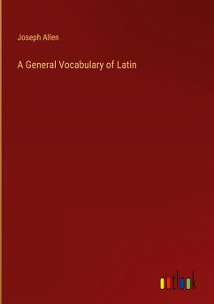 A General Vocabulary of Latin - Allen, Joseph