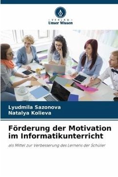 Förderung der Motivation im Informatikunterricht - Sazonova, Lyudmila;Kolieva, Natalya