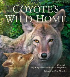 Coyote's Wild Home - Kingsolver, Barbara; Kingsolver, Lily