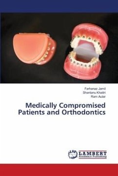 Medically Compromised Patients and Orthodontics - Jamil, Farhanaz;Khattri, Shantanu;Autar, Ram