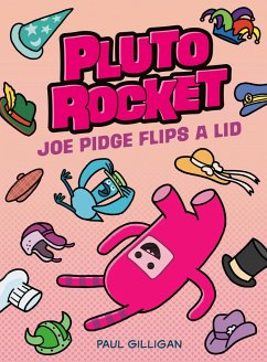 Pluto Rocket: Joe Pidge Flips a Lid (Pluto Rocket #2) - Gilligan, Paul