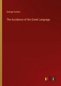 The Accidence of the Greek Language - Curtius, George