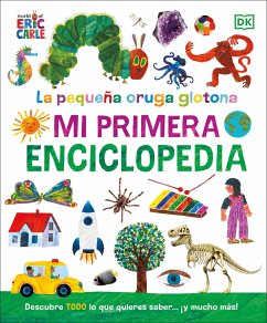 La Oruga Muy Hambrienta (the Very Hungry Caterpillar's Very First Encyclopedia) - Dk