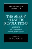 The Cambridge History of the Age of Atlantic Revolutions: Volume 1, the Enlightenment and the British Colonies