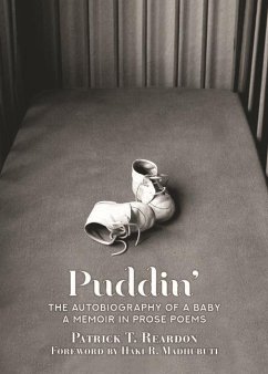Puddin': The Autobiography of a Baby: A Memoir in Prose Poems - Reardon, Patrick T.