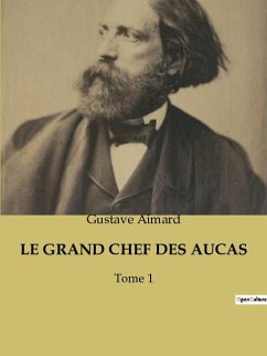 LE GRAND CHEF DES AUCAS - Aimard, Gustave