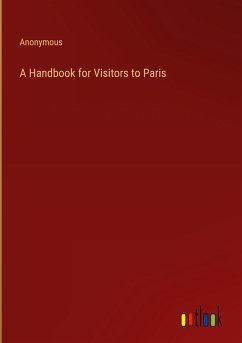 A Handbook for Visitors to Paris - Anonymous