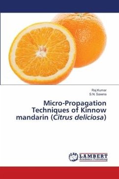 Micro-Propagation Techniques of Kinnow mandarin (Citrus deliciosa) - Kumar, Raj;Saxena, S.N.