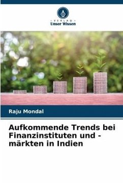 Aufkommende Trends bei Finanzinstituten und -märkten in Indien - Mondal, Raju